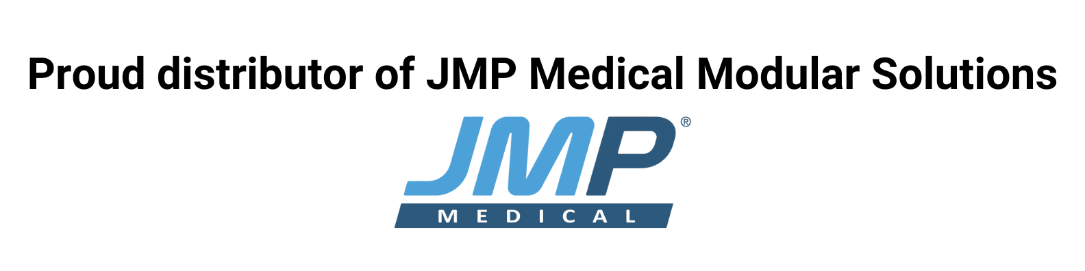 Proud distributor of JMP Medical Modular Solutions Proud distributor of JMP Medical Modular Solutions